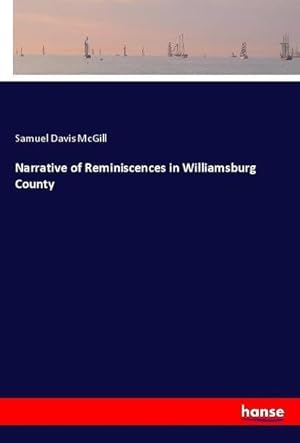 Bild des Verkufers fr Narrative of Reminiscences in Williamsburg County zum Verkauf von BuchWeltWeit Ludwig Meier e.K.