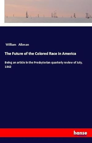 Image du vendeur pour The Future of the Colored Race in America mis en vente par BuchWeltWeit Ludwig Meier e.K.