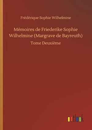 Imagen del vendedor de Mmoires de Friederike Sophie Wilhelmine (Margrave de Bayreuth) a la venta por BuchWeltWeit Ludwig Meier e.K.