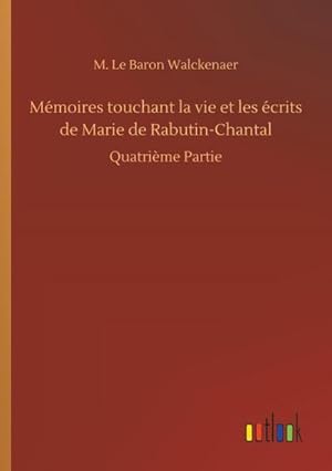 Seller image for Mmoires touchant la vie et les crits de Marie de Rabutin-Chantal for sale by BuchWeltWeit Ludwig Meier e.K.
