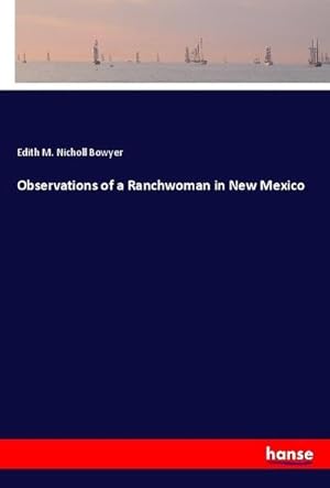 Bild des Verkufers fr Observations of a Ranchwoman in New Mexico zum Verkauf von BuchWeltWeit Ludwig Meier e.K.