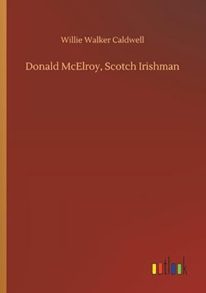 Seller image for Donald McElroy, Scotch Irishman for sale by BuchWeltWeit Ludwig Meier e.K.