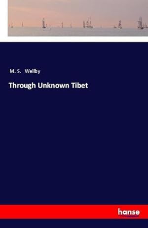 Seller image for Through Unknown Tibet for sale by BuchWeltWeit Ludwig Meier e.K.