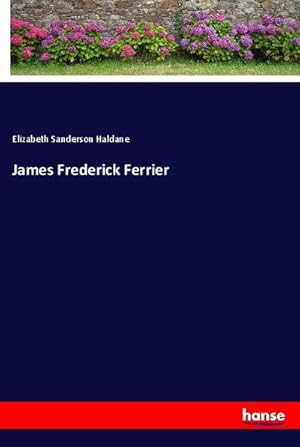 Seller image for James Frederick Ferrier for sale by BuchWeltWeit Ludwig Meier e.K.