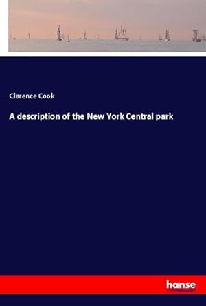 Seller image for A description of the New York Central park for sale by BuchWeltWeit Ludwig Meier e.K.