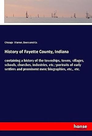 Image du vendeur pour History of Fayette County, Indiana mis en vente par BuchWeltWeit Ludwig Meier e.K.