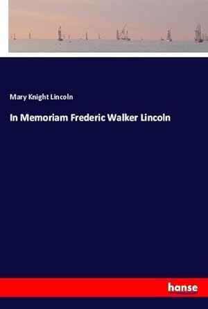 Seller image for In Memoriam Frederic Walker Lincoln for sale by BuchWeltWeit Ludwig Meier e.K.