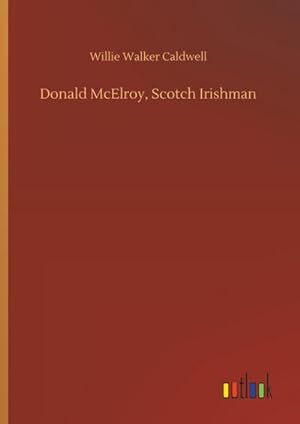 Seller image for Donald McElroy, Scotch Irishman for sale by BuchWeltWeit Ludwig Meier e.K.