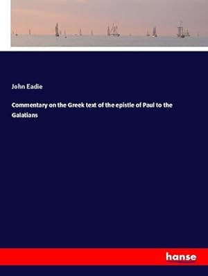 Bild des Verkufers fr Commentary on the Greek text of the epistle of Paul to the Galatians zum Verkauf von BuchWeltWeit Ludwig Meier e.K.