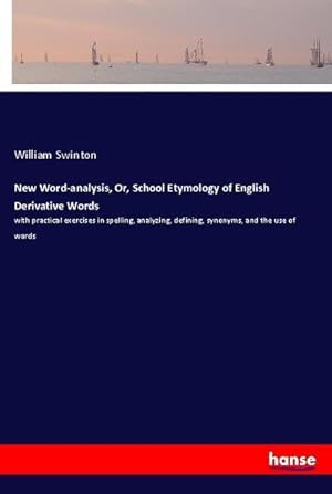 Seller image for New Word-analysis, Or, School Etymology of English Derivative Words for sale by BuchWeltWeit Ludwig Meier e.K.