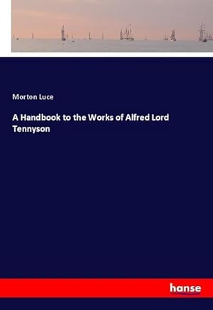 Imagen del vendedor de A Handbook to the Works of Alfred Lord Tennyson a la venta por BuchWeltWeit Ludwig Meier e.K.