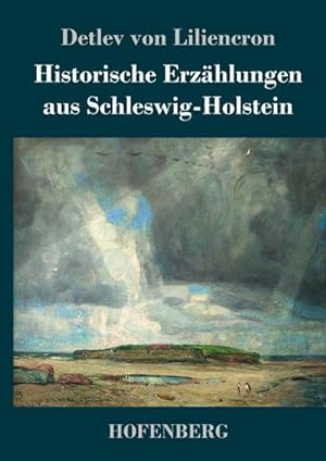 Imagen del vendedor de Historische Erzhlungen aus Schleswig-Holstein a la venta por BuchWeltWeit Ludwig Meier e.K.