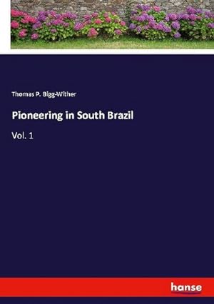 Immagine del venditore per Pioneering in South Brazil venduto da BuchWeltWeit Ludwig Meier e.K.