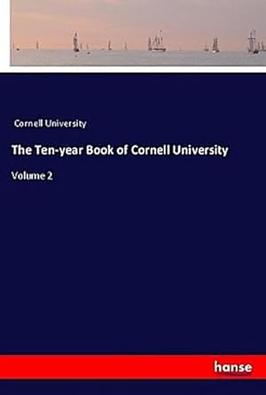 Seller image for The Ten-year Book of Cornell University for sale by BuchWeltWeit Ludwig Meier e.K.