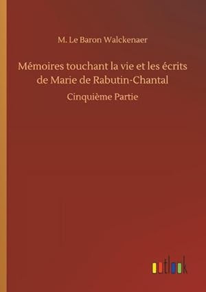 Seller image for Mmoires touchant la vie et les crits de Marie de Rabutin-Chantal for sale by BuchWeltWeit Ludwig Meier e.K.