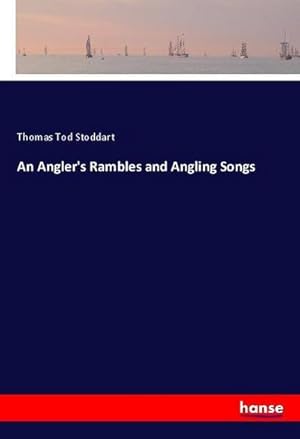 Seller image for An Angler's Rambles and Angling Songs for sale by BuchWeltWeit Ludwig Meier e.K.