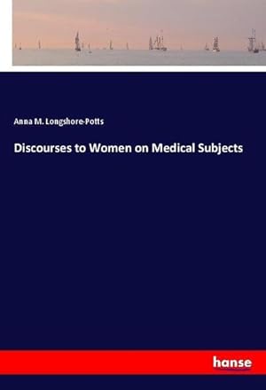 Imagen del vendedor de Discourses to Women on Medical Subjects a la venta por BuchWeltWeit Ludwig Meier e.K.