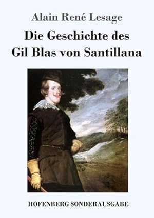 Image du vendeur pour Die Geschichte des Gil Blas von Santillana mis en vente par BuchWeltWeit Ludwig Meier e.K.