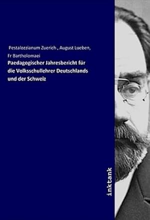 Imagen del vendedor de Paedagogischer Jahresbericht fr die Volksschullehrer Deutschlands und der Schweiz a la venta por BuchWeltWeit Ludwig Meier e.K.