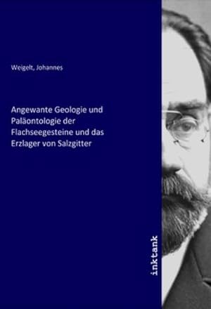 Seller image for Angewante Geologie und Palontologie der Flachseegesteine und das Erzlager von Salzgitter for sale by BuchWeltWeit Ludwig Meier e.K.