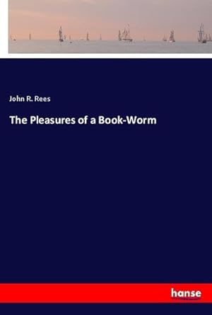Seller image for The Pleasures of a Book-Worm for sale by BuchWeltWeit Ludwig Meier e.K.