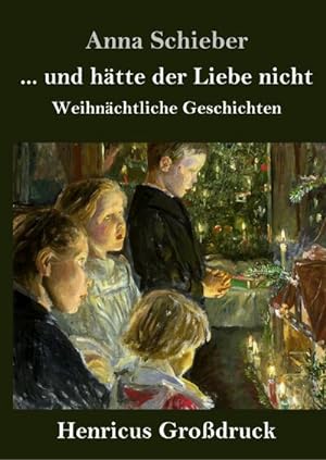 Image du vendeur pour . und htte der Liebe nicht (Grodruck) mis en vente par BuchWeltWeit Ludwig Meier e.K.