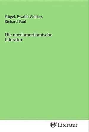 Seller image for Die nordamerikanische Literatur for sale by BuchWeltWeit Ludwig Meier e.K.
