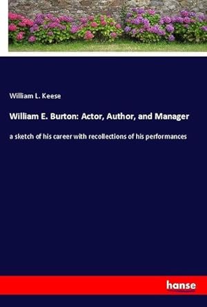 Seller image for William E. Burton: Actor, Author, and Manager for sale by BuchWeltWeit Ludwig Meier e.K.