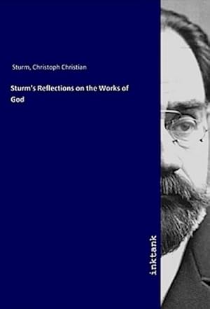 Seller image for Sturm's Reflections on the Works of God for sale by BuchWeltWeit Ludwig Meier e.K.