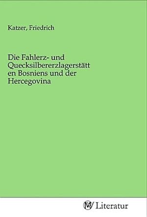 Imagen del vendedor de Die Fahlerz- und Quecksilbererzlagersttten Bosniens und der Hercegovina a la venta por BuchWeltWeit Ludwig Meier e.K.