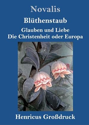 Bild des Verkufers fr Blthenstaub / Glauben und Liebe / Die Christenheit oder Europa (Grodruck) zum Verkauf von BuchWeltWeit Ludwig Meier e.K.