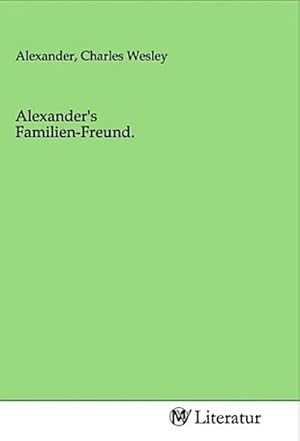 Seller image for Alexander's Familien-Freund. for sale by BuchWeltWeit Ludwig Meier e.K.