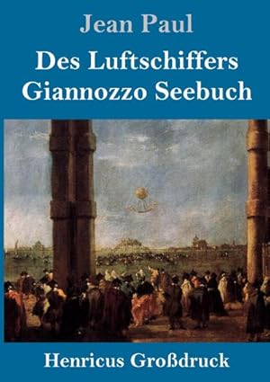 Image du vendeur pour Des Luftschiffers Giannozzo Seebuch (Grodruck) mis en vente par BuchWeltWeit Ludwig Meier e.K.