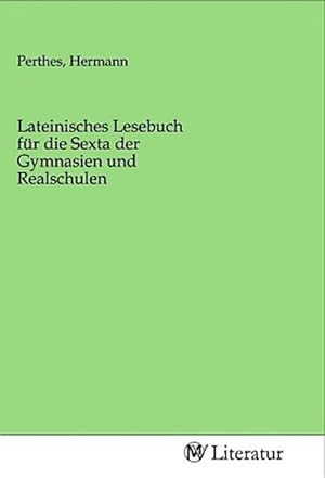 Seller image for Lateinisches Lesebuch fr die Sexta der Gymnasien und Realschulen for sale by BuchWeltWeit Ludwig Meier e.K.