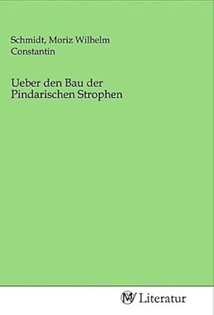 Bild des Verkufers fr Ueber den Bau der Pindarischen Strophen zum Verkauf von BuchWeltWeit Ludwig Meier e.K.