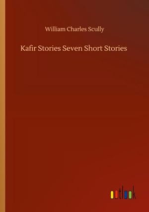 Seller image for Kafir Stories Seven Short Stories for sale by BuchWeltWeit Ludwig Meier e.K.