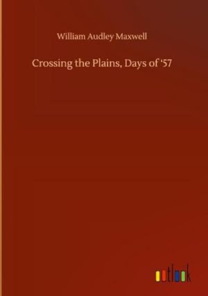 Seller image for Crossing the Plains, Days of 57 for sale by BuchWeltWeit Ludwig Meier e.K.