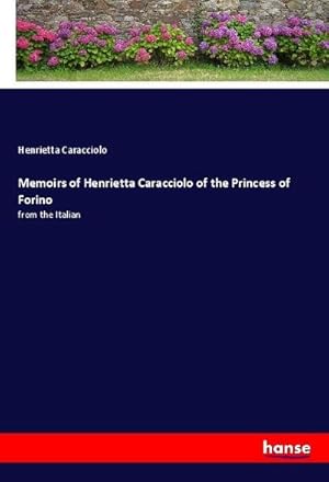 Seller image for Memoirs of Henrietta Caracciolo of the Princess of Forino for sale by BuchWeltWeit Ludwig Meier e.K.