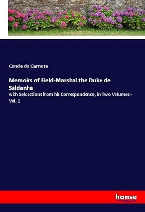 Imagen del vendedor de Memoirs of Field-Marshal the Duke de Saldanha a la venta por BuchWeltWeit Ludwig Meier e.K.