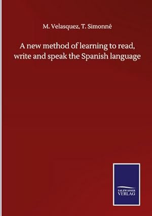 Seller image for A new method of learning to read, write and speak the Spanish language for sale by BuchWeltWeit Ludwig Meier e.K.