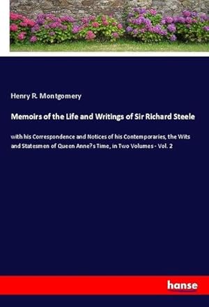 Seller image for Memoirs of the Life and Writings of Sir Richard Steele for sale by BuchWeltWeit Ludwig Meier e.K.