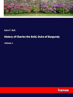 Seller image for History of Charles the Bold, Duke of Burgundy for sale by BuchWeltWeit Ludwig Meier e.K.