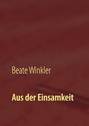 Seller image for Aus der Einsamkeit for sale by BuchWeltWeit Ludwig Meier e.K.