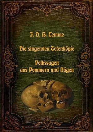 Seller image for Die singenden Totenkpfe - Volkssagen aus Pommern und Rgen for sale by BuchWeltWeit Ludwig Meier e.K.