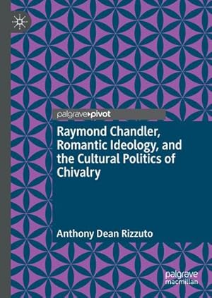 Seller image for Raymond Chandler, Romantic Ideology, and the Cultural Politics of Chivalry for sale by BuchWeltWeit Ludwig Meier e.K.