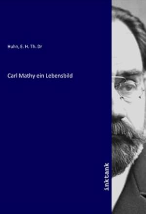 Seller image for Carl Mathy ein Lebensbild for sale by BuchWeltWeit Ludwig Meier e.K.