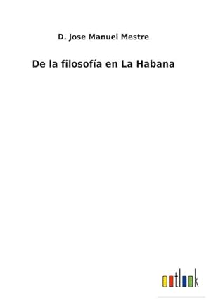 Bild des Verkufers fr De la filosofa en La Habana zum Verkauf von BuchWeltWeit Ludwig Meier e.K.