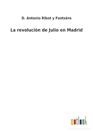 Image du vendeur pour La revolucin de Julio en Madrid mis en vente par BuchWeltWeit Ludwig Meier e.K.