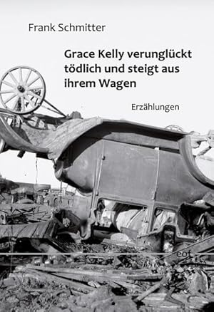 Imagen del vendedor de Grace Kelly verunglckt tdlich und steigt aus ihrem Wagen a la venta por BuchWeltWeit Ludwig Meier e.K.