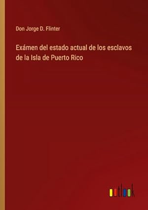Seller image for Exmen del estado actual de los esclavos de la Isla de Puerto Rico for sale by BuchWeltWeit Ludwig Meier e.K.